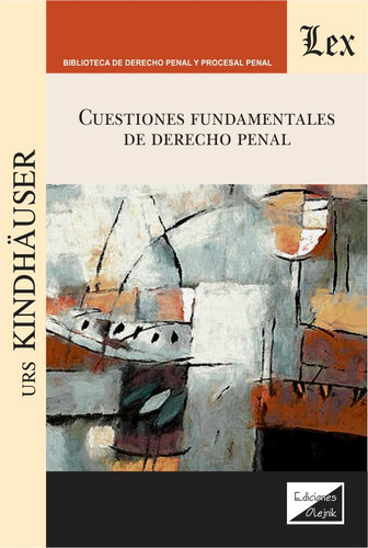 Cuestiones Fundamentales De Derecho Penal, De Kindhauser, Urs. Editorial Olejnik, Tapa Blanda, Edición 1 En Español, 2021