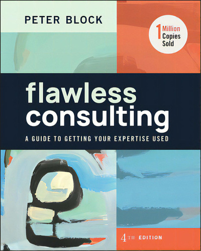 Flawless Consulting: A Guide To Getting Your Expertise Used, De Block, Peter. Editorial Wiley, Tapa Dura En Inglés