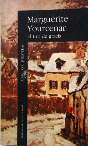 El Tiro De Gracia Marguerite Yourcenar