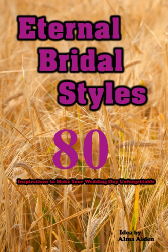 Libro: Eternal Bridal Styles: 80 Inspirations To Make Your W