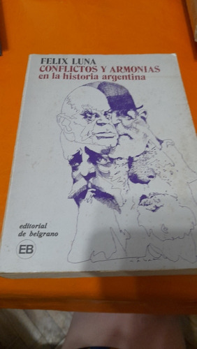 Conflictos Y Armonías En La Historia Argentina Félix Luna D8