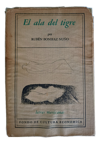 El Ala Del Tigre. Rubén Bonifaz Nuño Primera Edición.