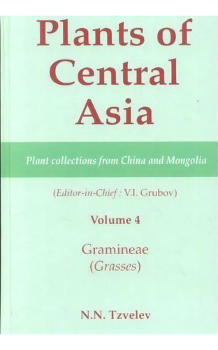 Plants Of Central Asia - Plant Collection From China And Mongolia, Vol. 4, De V. I. Grubov. Editorial Taylor Francis Inc, Tapa Dura En Inglés