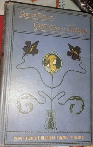 Cantos De La Tierra Poesia Uruguay Carlos Roxlo 1902