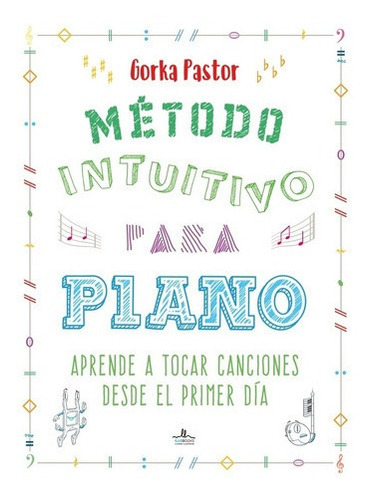 Metodo Intuitivo Para Piano - Gorka Pastor