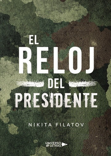El Reloj Del Presidente, De Nikita Filatov. Editorial Universo De Letras, Tapa Blanda, Edición 1 En Español