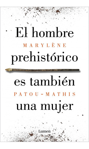 El Hombre Prehistorico Es Tambien Una Mujer - Marylene Patou