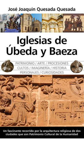 Iglesias de Ubeda y Baeza, de Quesada Quesada, José Joaquín. Editorial Almuzara, tapa blanda en español