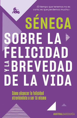 Sobre La Felicidad Y La Brevedad De La Vida, De Seneca (lucio Anneo Seneca). Editorial Austral, Tapa Blanda En Español, 2023