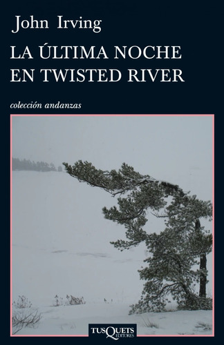 La Última Noche En Twisted River De John Irving - Tusquets