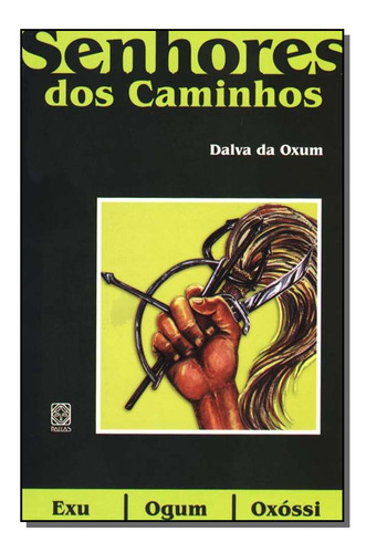 Libro Senhores Dos Caminhos De Oxum Dalva Da Pallas Editora