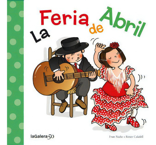 La Feria De Abril, De Nuño, Fran., Vol. 1. Editorial La Galera, Sau, Tapa Blanda En Español