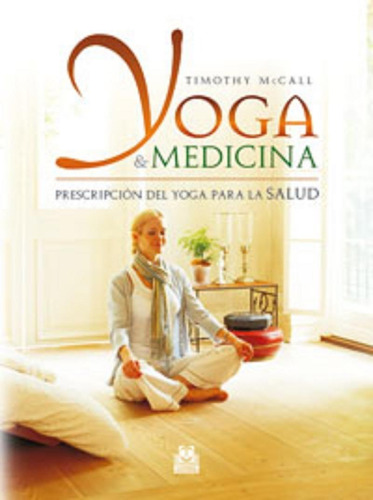 Yoga & Medicina. Prescripcion Del Yoga Para La Salud