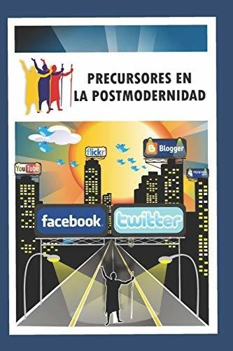 Precursores En La Posmodernidad: Evangelizar Hoy