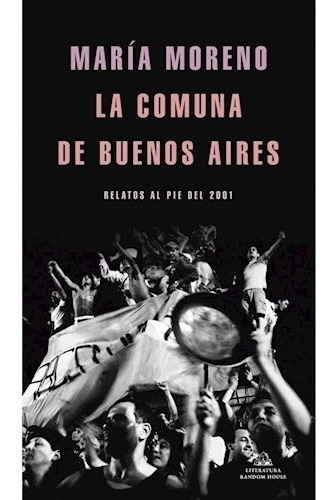 Comuna De Buenos Aires Relatos Al Pie Del 2001 - Moreno Mar