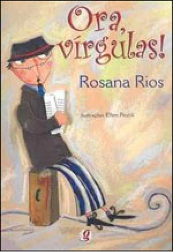 Ora, Vírgulas!, De Rios, Rosana. Global Editora, Capa Mole, Edição 1ª Edição - 2008 Em Português