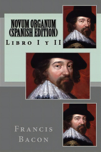 Novum Organum (spanish Edition), De Bacon, Francis. Editorial Createspace, Tapa Blanda En Español