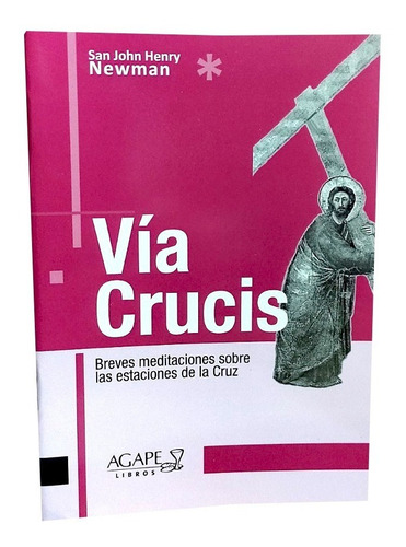 Via Crucis - Breves Meditaciones, De San John Henry Newman. Editorial Ágape, Tapa Blanda En Español, 2022