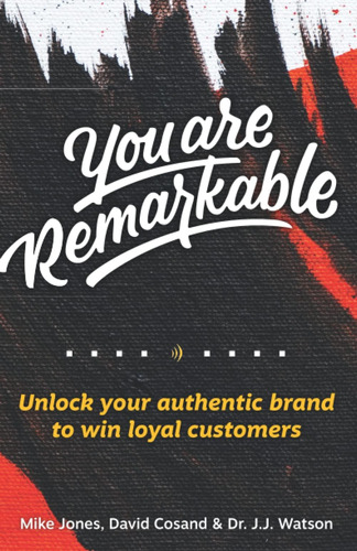 Libro: You Are Remarkable: Unlock Your Authentic Brand To Wi