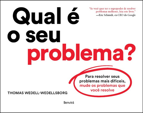 Qual é o seu problema?: Para resolver seus problemas mais difíceis, mude os problemas que você resolve, de Wedell-Wedellsborg, Thomas. Editora Saraiva Educação S. A., capa mole em português, 2021