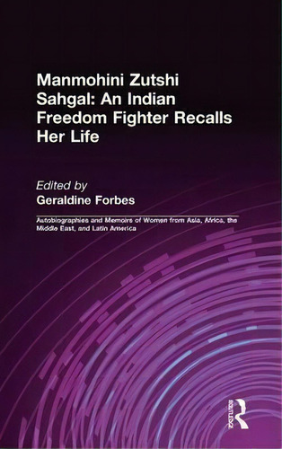 An Indian Freedom Fighter Recalls Her Life, De Manmohini Zutshi Sahgal. Editorial Taylor Francis Inc, Tapa Dura En Inglés