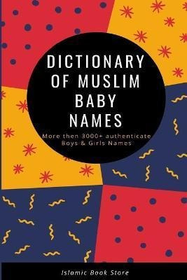 Dictionary Of Muslim Baby Names - Islamic Book Store