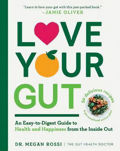 Love Your Gut : An Easy-to-digest Guide To Health And Happiness From The Inside Out, De Megan Rossi. Editorial Experiment, Tapa Blanda En Inglés