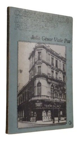Cuentan Su Vida Los Teatros Porteños. Julio Cesar Vial&-.