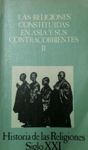 Vol. 10. Religiones Constituidas En Asia Y Sus Contr, de André Bareau. Editorial Siglo XXI en español