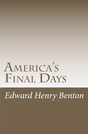 Libro America's Final Days - Edward Henry Benton