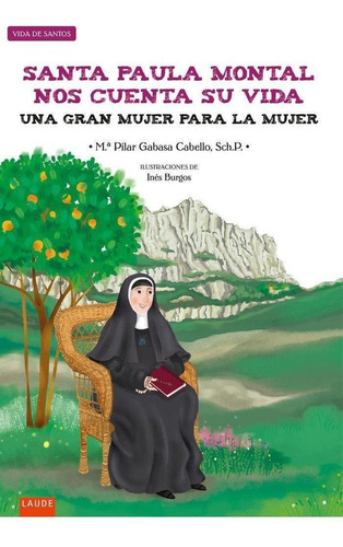 Libro: Santa Paula Montal Nos Cuenta Su Vida : Una Gran Muje