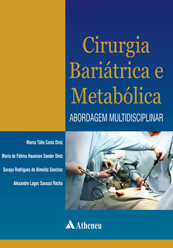 Cirurgia bariátrica e metabólica - abordagem multidisciplinar, de Rocha, Alexandre Lages Savassi. Editorial Editora Atheneu Ltda, capa dura em português, 2012