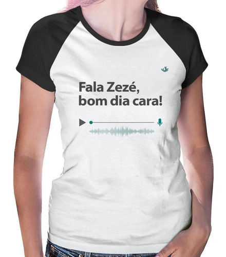 Baby Look Raglan Fala Zezé, Bom Dia Cara!