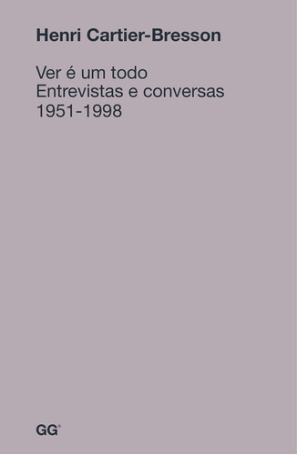 Ver é um todo: Entrevistas e Conversas 1951 - 1998, de Cartier-Bresson, Henri. EO Editora LTDA, capa mole em português, 2015