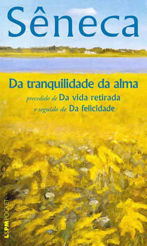 Da tranquilidade da alma, de Séneca. Série L&PM Pocket (789), vol. 789. Editora Publibooks Livros e Papeis Ltda., capa mole em português, 2009