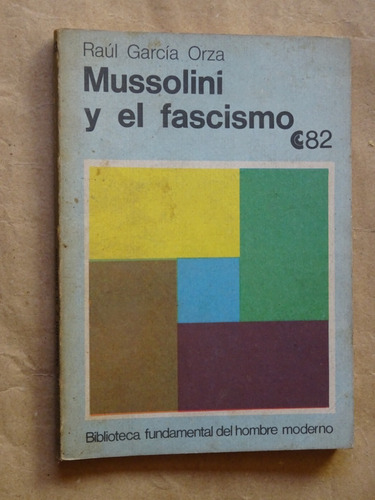 García Orza.mussolini Y El Fascismo.ceal/