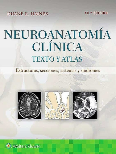 Neuroanatomía Clínica. Texto Y Atlas Ed.10 - Haines, Duane