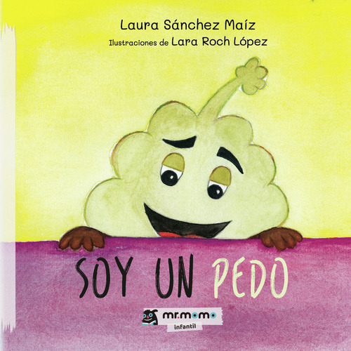 Soy un pedo, de Sánchez Maíz , Laura.. Editorial Mr. Momo, tapa blanda, edición 1.0 en español, 2032