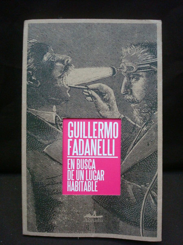 Guillermo Fadanelli, En Busca De Un Lugar Habitable.
