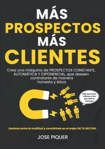 Libro: Más Prospectos, Más Clientes: Crea Una Máquina De Pro