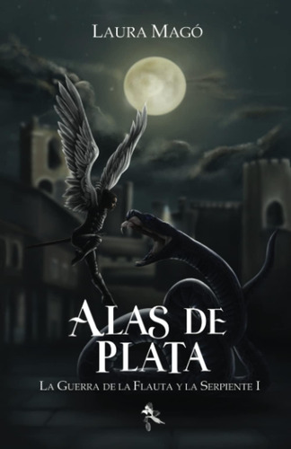 Libro: Alas De Plata (la Guerra De La Flauta Y La Serpiente)