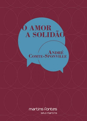 O amor a solidão, de Comte-Sponville, André., vol. N/A. Editora Martins Fontes - selo Martins, capa mole em português, 2021
