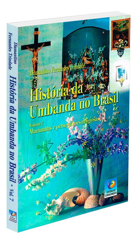 História Da Umbanda No Brasil - Vol. 7 - Nova Edição: Não Aplica, De : Diamantino Fernandes Trindade. Editorial Editora Do Conhecimento, Tapa Mole En Português, 2018