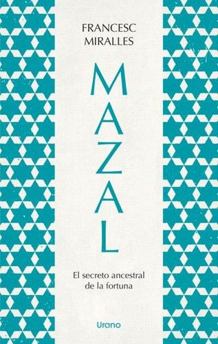 Mazal. El Secreto Ancestral De La Fortuna  Francesc Miralles