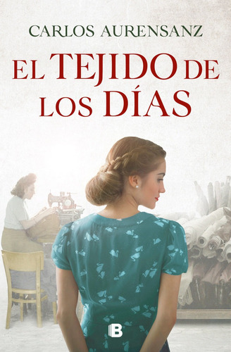 El Tejido De Los Dãâas, De Aurensanz, Carlos. Editorial B (ediciones B), Tapa Dura En Español