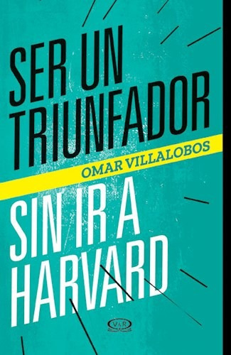 Ser Un Triunfador Sin Ir A Harvard - Villalobos Omar (papel)