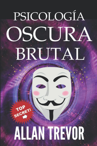 Libro: Psicología Oscura Brutal: Los Juegos Mentales Más Pel