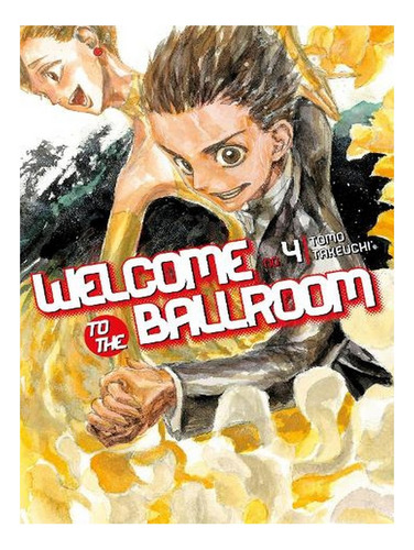 Welcome To The Ballroom 4 (paperback) - Tomo Takeuchi. Ew07