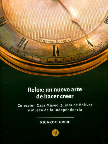 Relox Un Nuevo Arte De Hacer Creer Colección Casa Museo Quin