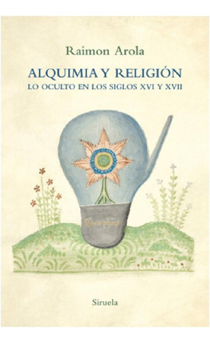 Libro -  Alquimia  Y Religion : Lo Oculto En Los Siglos Xvi